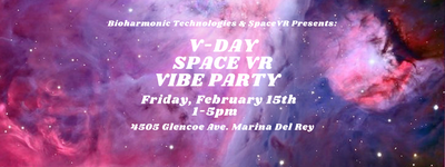 Bioharmonic Technologies & SpaceVR V-DAY VIBE Party Friday, February 15th 2019!